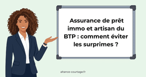 Assurance de prêt immo et artisan du BTP : comment éviter les surprimes ?