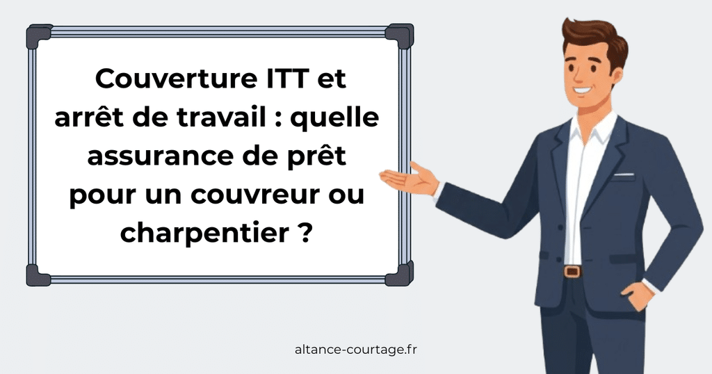 Couvreur charpentier : assurance prêt immobilier avec garantie ITT