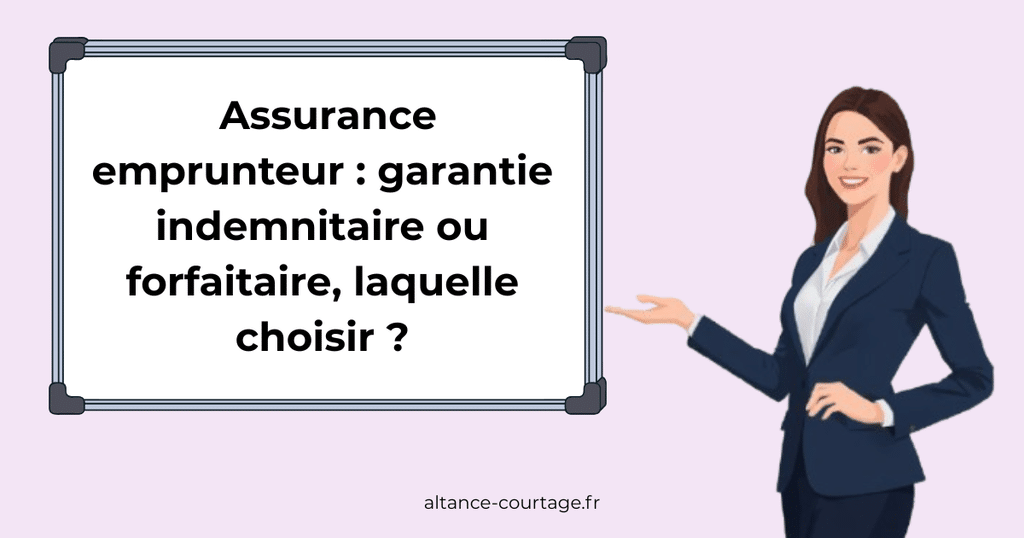 Comparatif entre garantie indemnitaire et forfaitaire pour assurance de prêt